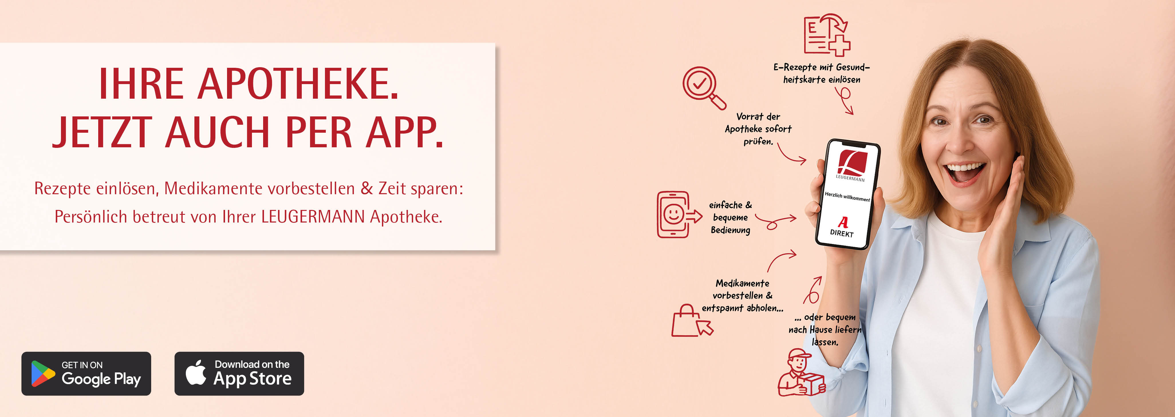Ihre Apotheke. Jetzt auch per App. Rezepte einlösen, Medikamente vorbestellen & Zeit sparen: Persönlich betreut von Ihrer LEUGERMANN Apotheke.